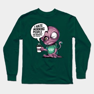 Funny Resident Alien I Hate Morning People And Mornings And People Long Sleeve T-Shirt